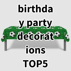Top 5 Best-selling birthday party decorations