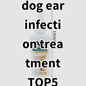 Top 5 Best-selling dog ear infection treatment